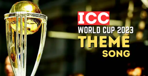 ICC Cricket World Cup 2023 Theme Song Announced