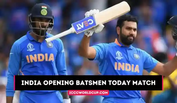 India Opening Batsmen Today Match – India Opener Batsman World Cup 2023 (Updated)