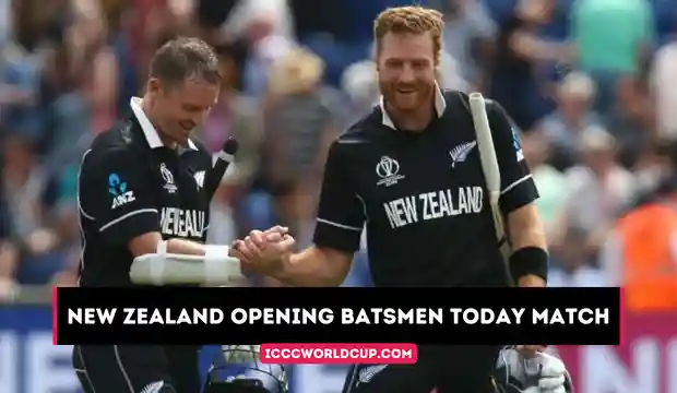 New Zealand Opening Batsmen Today Match – New Zealand Opener Batsman World Cup 2023 – New Zealand Today Match Opening Batsmen (Updated)