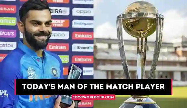 Today’s Man of the Match Player World Cup 2023 Result -Who Won Today’s WC MOM?