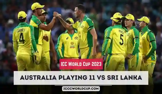 ICC World Cup 2023 AUS vs SL: Australia Playing 11 vs Sri Lanka