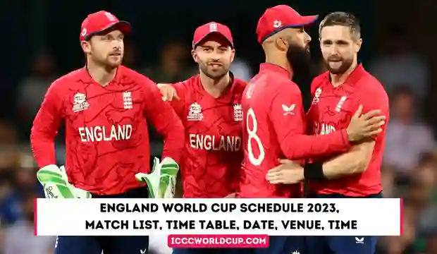 England World Cup Schedule 2023, Match List, Time Table, Date, Venue, Time