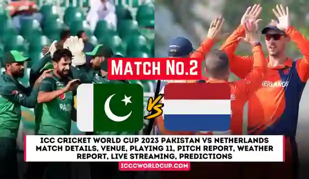 ICC Cricket World Cup 2023 Pakistan vs Netherlands Match Details, Toss Winner, Venue, Playing 11, Pitch Report, Weather Report, Live Streaming, Predictions