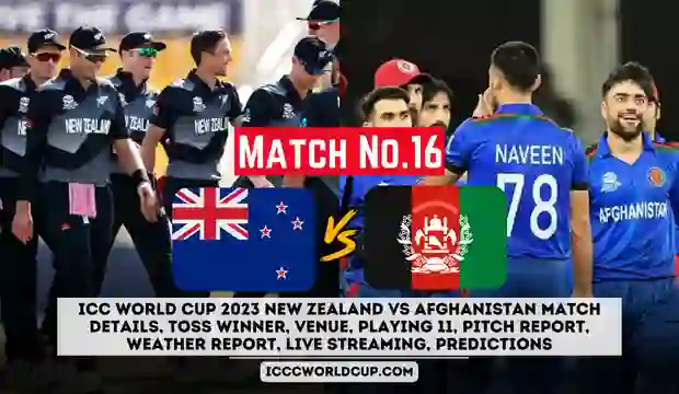 ICC World Cup 2023 New Zealand vs Afghanistan Match Details, Toss Winner, Venue, Playing 11, Pitch Report, Weather Report, Live Streaming, Predictions