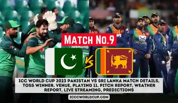 ICC World Cup 2023 Pakistan vs Sri Lanka Match Details, Toss Winner, Venue, Playing 11, Pitch Report, Weather Report, Live Streaming, Predictions