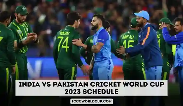 India vs Pakistan Cricket World Cup 2023 Schedule | IND vs PAK Schedule