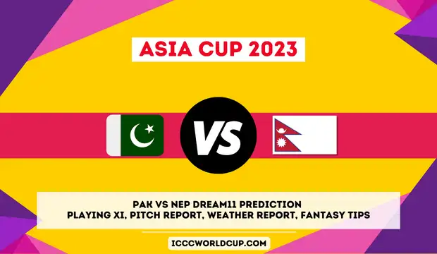 PAK vs NEP Dream11 Prediction – Playing XI, Pitch Report, Weather Report, Fantasy Tips