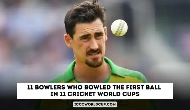 Cracking the Inaugural Deliveries: 11 Bowlers Who Bowled the First Ball in 11 Cricket World Cups