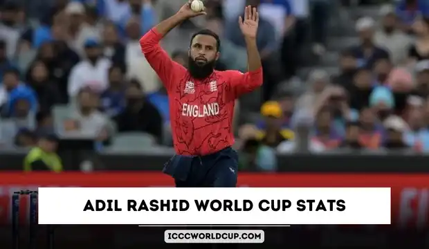 Adil Rashid World Cup Stats (2023), Career, Age, Wickets, Best Bowling, Records