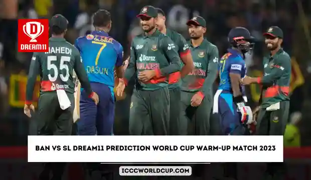 BAN vs SL Dream11 Prediction World Cup Warm-up Match 2023 | Bangladesh vs Sri Lanka Dream11 Team, Head to Head, Pitch Report
