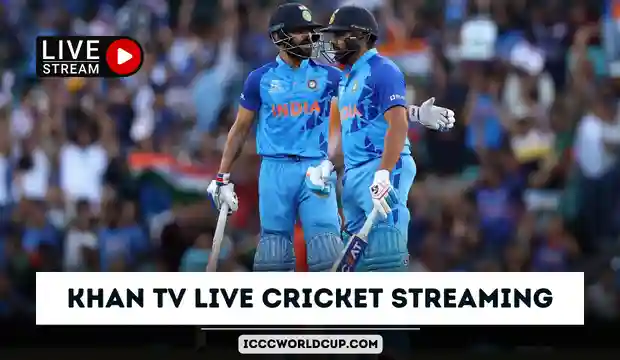Khan Tv Live Cricket Streaming – Watch Today World Cup Match Live
