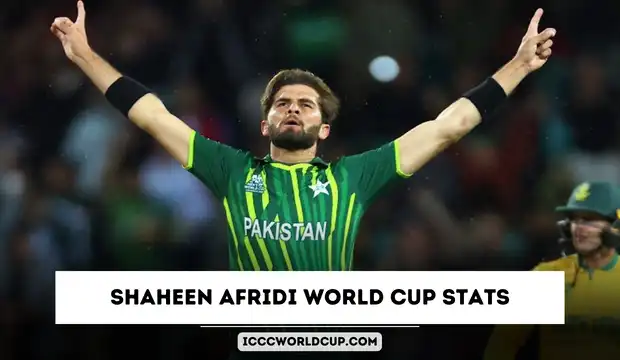 Shaheen Afridi World Cup Stats (2023), Career, Age, Wickets, Best Bowling, Records