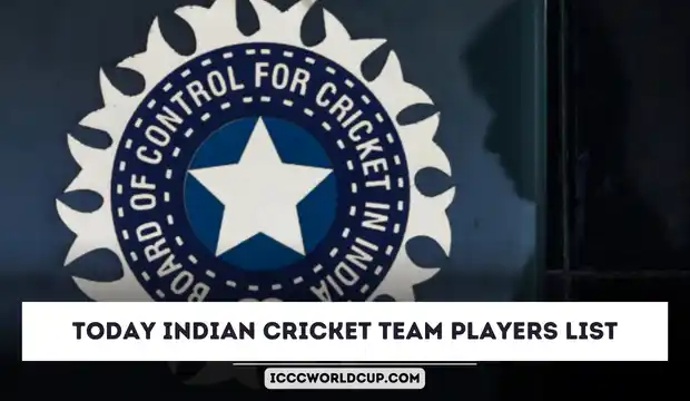 Today Indian Cricket Team Players List | India Match Update