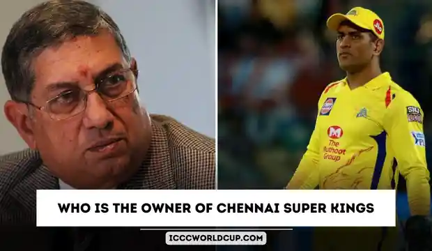 CSK Owner Name 2024 – Who is the Owner of Chennai Super Kings in IPL 2024?