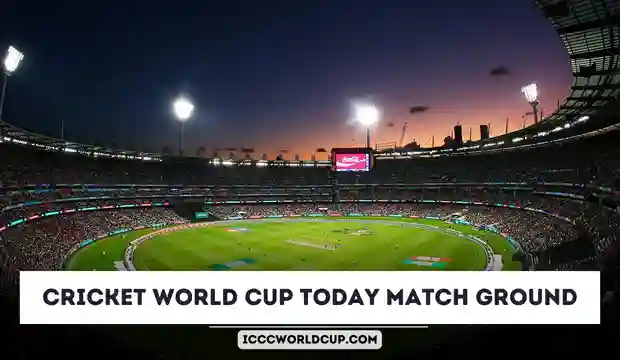 Cricket World Cup Today Match Ground, Venue, Stadium Name 2023