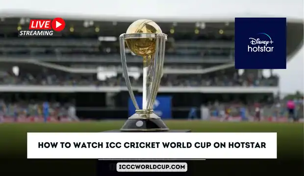 How to Watch ICC Cricket World Cup 2023 on Hotstar