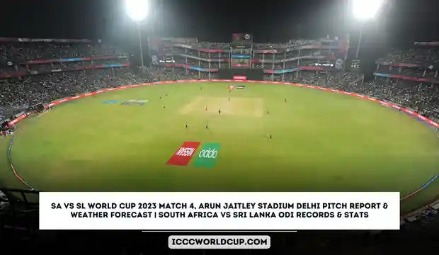 SA vs SL World Cup 2023 Match 4, Arun Jaitley Stadium Delhi Pitch Report & Weather Forecast | South Africa vs Sri Lanka ODI Records & Stats