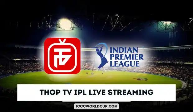 Thop TV IPL Live Streaming Today Match in 2024 - ICC Cricket World Cup