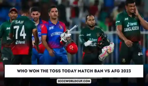 Who Won the Toss Today Match BAN vs AFG 2023