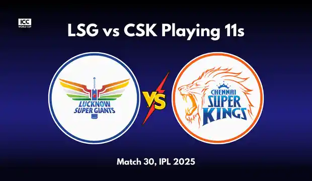 LSG vs CSK Predicted Playing XI